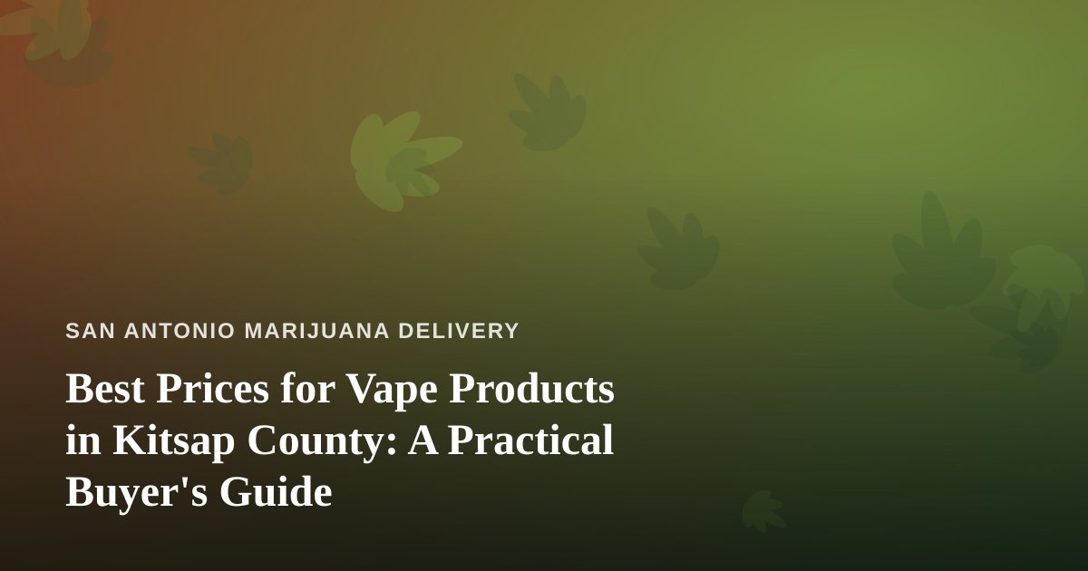 Best Prices for Vape Products in Kitsap County: A Practical Buyer’s Guide