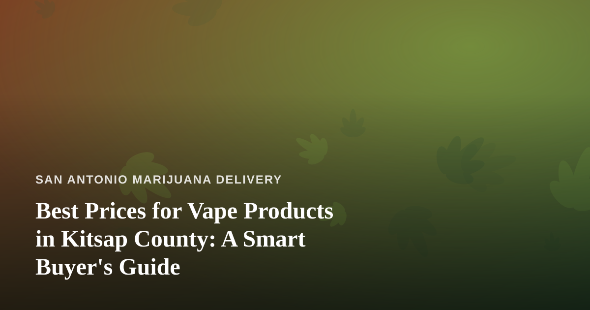 Best Prices for Vape Products in Kitsap County: A Smart Buyer’s Guide