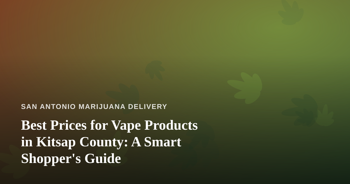 Best Prices for Vape Products in Kitsap County: A Smart Shopper’s Guide