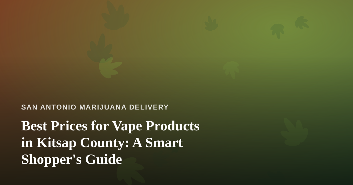 Best Prices for Vape Products in Kitsap County: A Smart Shopper’s Guide