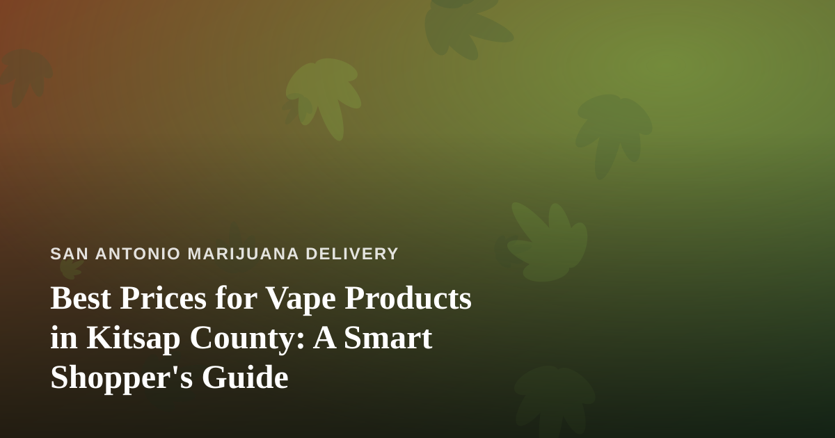 Best Prices for Vape Products in Kitsap County: A Smart Shopper’s Guide