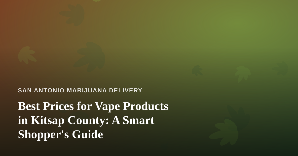 Best Prices for Vape Products in Kitsap County: A Smart Shopper’s Guide