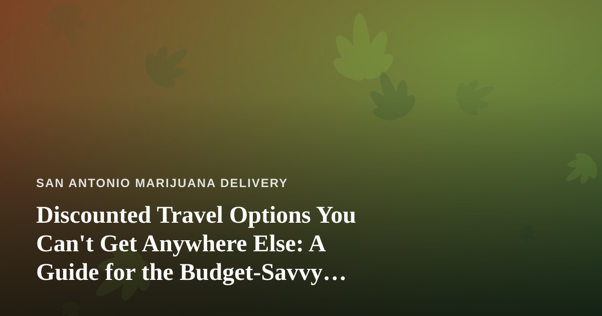 Discounted Travel Options You Can’t Get Anywhere Else: A Guide for the Budget-Savvy Explorer