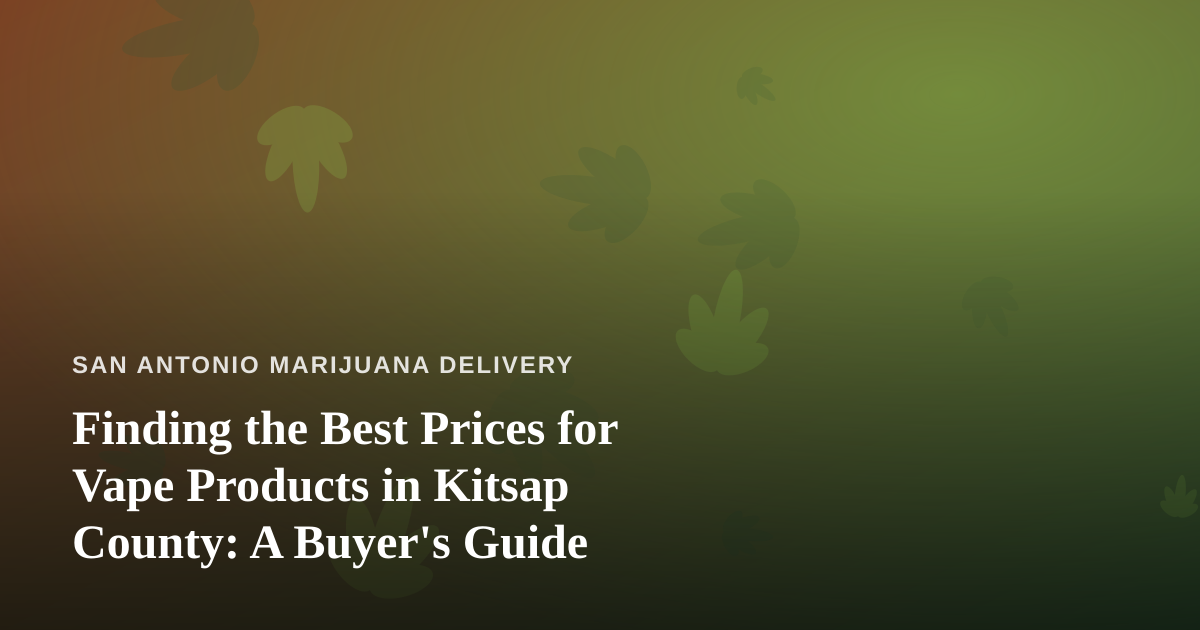 Finding the Best Prices for Vape Products in Kitsap County: A Buyer’s Guide