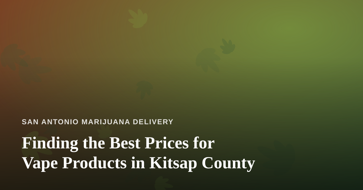 Finding the Best Prices for Vape Products in Kitsap County