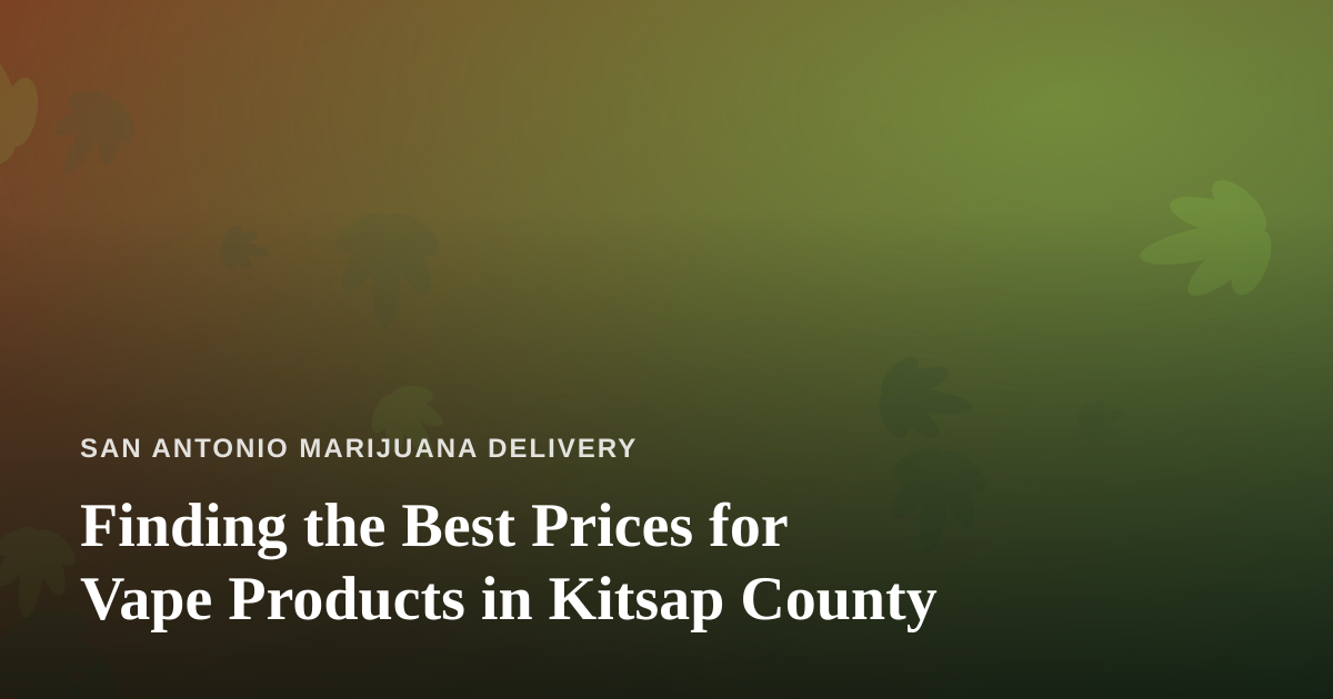 Finding the Best Prices for Vape Products in Kitsap County