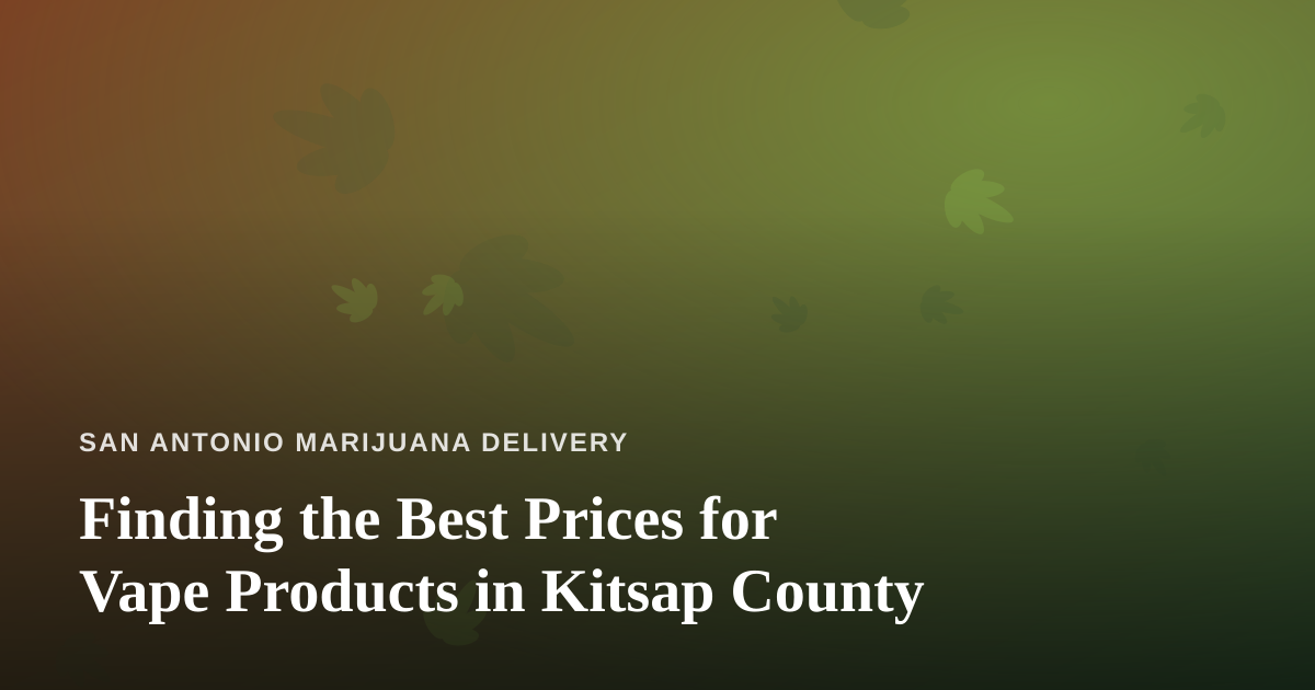 Finding the Best Prices for Vape Products in Kitsap County