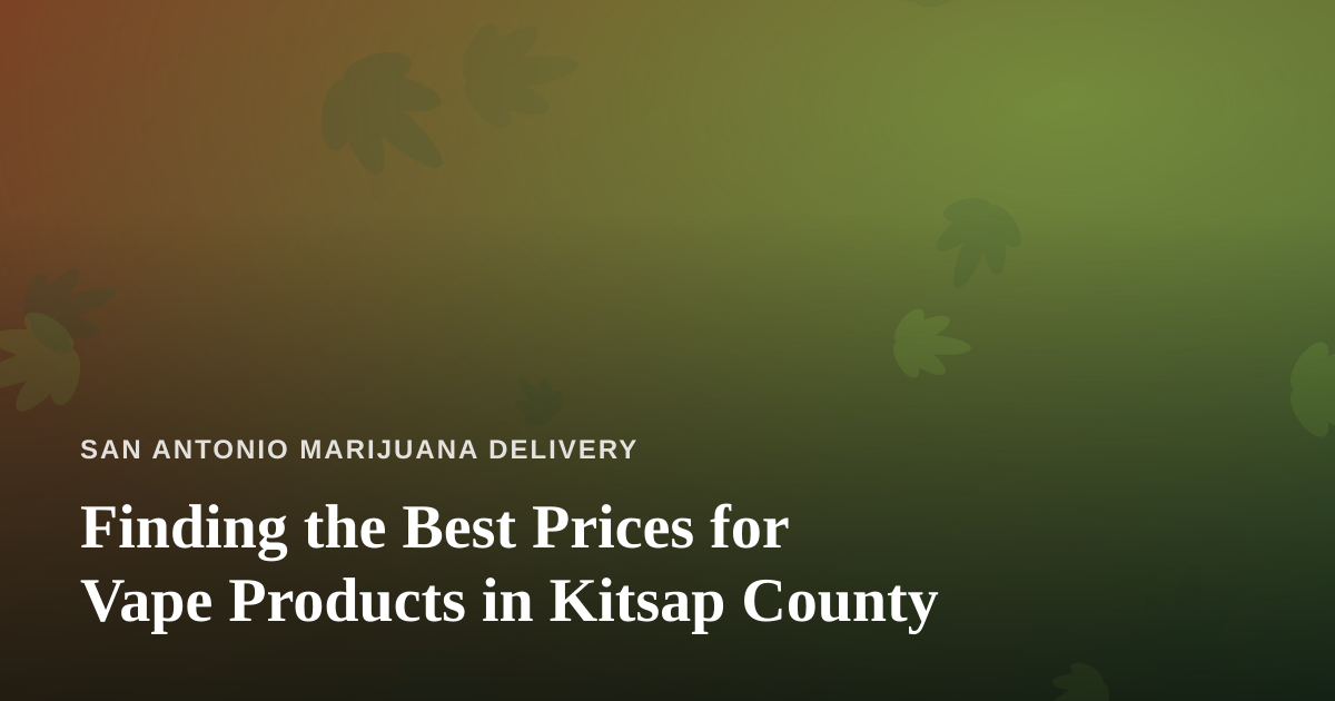 Finding the Best Prices for Vape Products in Kitsap County