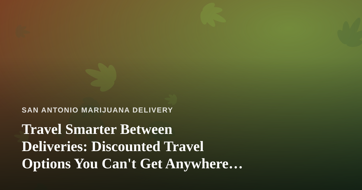 Travel Smarter Between Deliveries: Discounted Travel Options You Can’t Get Anywhere Else