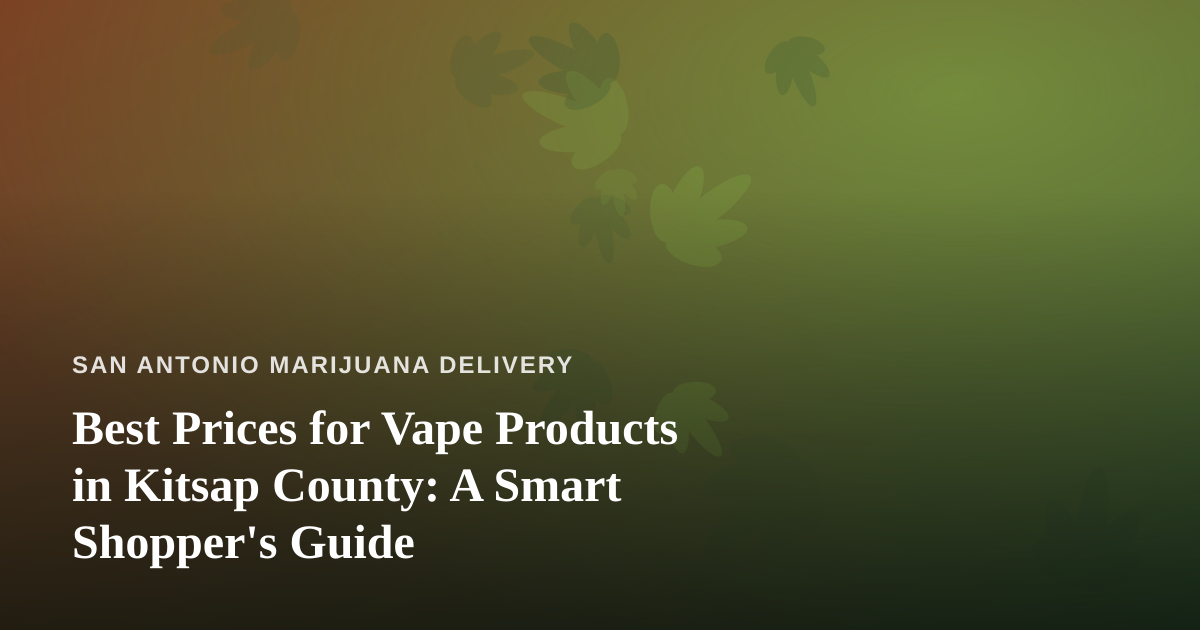 Best Prices for Vape Products in Kitsap County: A Smart Shopper’s Guide