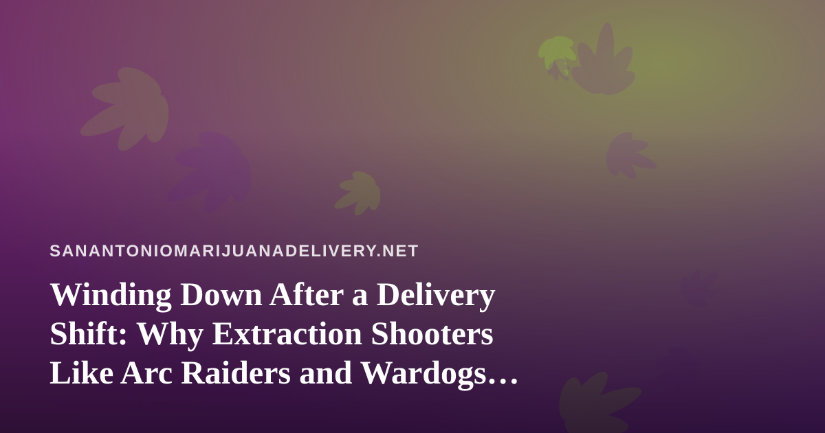 Winding Down After a Delivery Shift: Why Extraction Shooters Like Arc Raiders and Wardogs Hit Different
